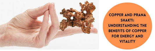 Copper and Prana Shakti Understanding the Benefits of Copper for Energy and Vitality